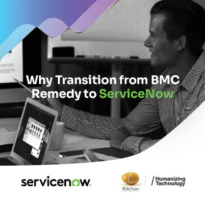 Why Transition from BMC Remedy to ServiceNow